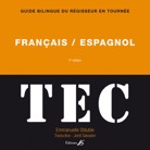 TEC-ESPAGNOL-Guide bilingue Français/Espagnol - Emmanuelle STAUBLE EDITIONS A.S.