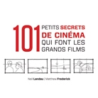 Les 101 secrets de metteurs en scène qui font les grands films