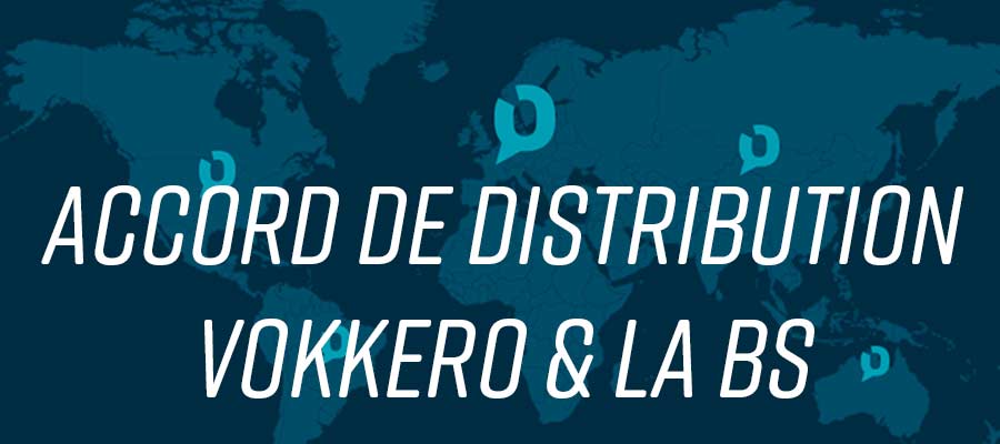 Accord de distribution la bs et Vokkero