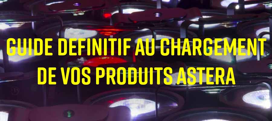 guide au chargement des batteries des produits Astera