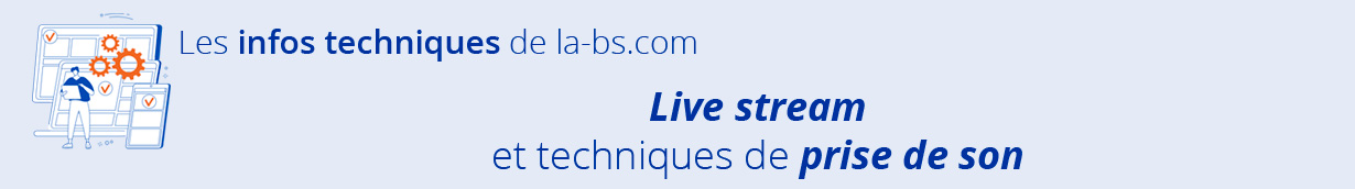 Live stream et techniques de prise de son